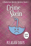 Crime Skein: A Knitorious Murder Mystery