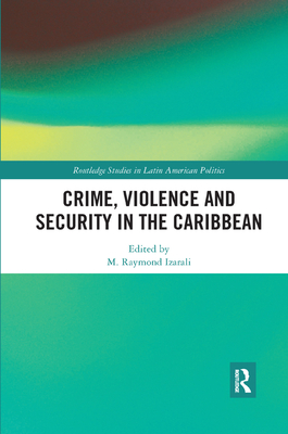 Crime, Violence and Security in the Caribbean - Izarali, M. Raymond (Editor)