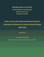 Crime, Violence and Victimization Research Division's Compendium of Research on Violence Against Women 1933-2013