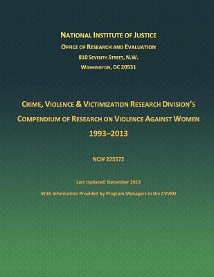 Crime, Violence and Victimization Research Division's Compendium of Research on Violence Against Women 1933-2013 - Compendium of Research on Violence Again