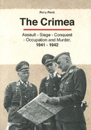 Crimea: Assault - Seige - Conquest - Occupation & Murder, 1941-1942
