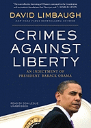 Crimes Against Liberty Lib/E: An Indictment of President Barack Obama