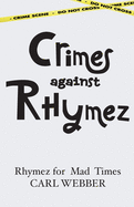 Crimes against Rhymez: Rhymez for Mad Times