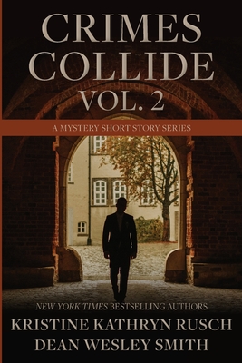 Crimes Collide, Vol. 2: A Mystery Short Story Series - Rusch, Kristine Kathryn, and Smith, Dean Wesley