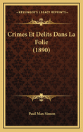 Crimes Et Delits Dans La Folie (1890)