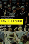Crimes of Dissent: Civil Disobedience, Criminal Justice, and the Politics of Conscience