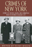 Crimes of New York: Stories of Crooks, Killers, and Corruption from the World's Toughest City