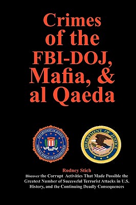 Crimes of the FBI-Doj, Mafia, and Al Qaeda - Stich, Rodney