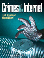 Crimes of the Internet - Schmalleger, Frank, Professor, and Pittaro, Michael