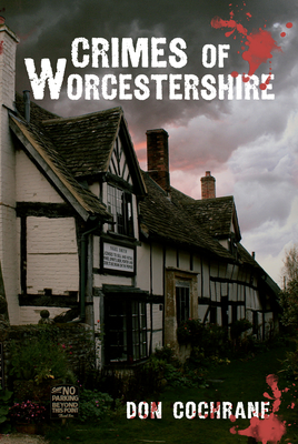 Crimes of Worcestershire - Cochrane, Don