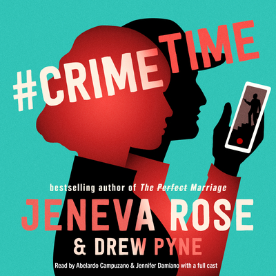 #Crimetime: An Audio Original - Rose, Jeneva, and Pyne, Drew, and Campuzano, Abelardo (Read by)