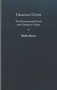 Criminal Cities: The Postcolonial Novel and Cathartic Crime