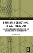 Criminal Convictions in U.S. Tribal Law: Collateral Consequences, Pardons, and Expungements in Indian Country