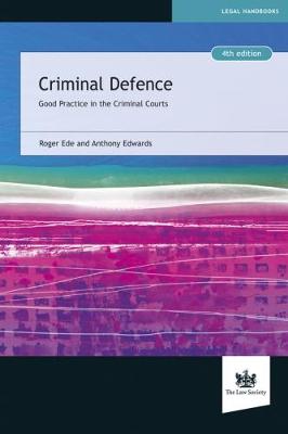 Criminal Defence: Good Practice in the Criminal Courts - Ede, Roger, and Edwards, Anthony