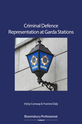 Criminal Defence Representation at Garda Stations - Conway, Vicky, and Daly, Yvonne