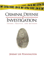 Criminal Defense Investigation: Theory, Practice, and Methods