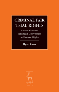 Criminal Fair Trial Rights: Article 6 of the European Convention on Human Rights