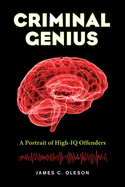 Criminal Genius: A Portrait of High-IQ Offenders