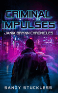 Criminal Impulses: Janik Brynn Chronicles