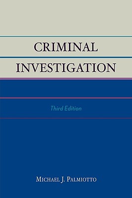 Criminal Investigation - Palmiotto, Michael J, Dr.