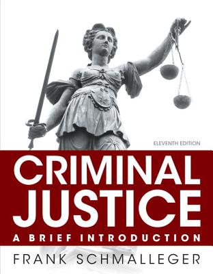 Criminal Justice: A Brief Introduction, Student Value Edition - Schmalleger, Frank, Professor