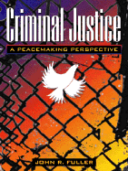 Criminal Justice: A Peacemaking Perspective - Fuller, John Randolph