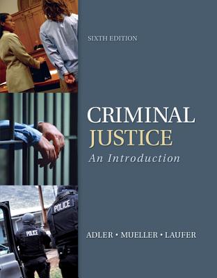 Criminal Justice: An Introduction - Adler, Freda, and Mueller, Gerhard O W, and Laufer, William S