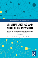 Criminal Justice and Regulation Revisited: Essays in Honour of Peter Grabosky