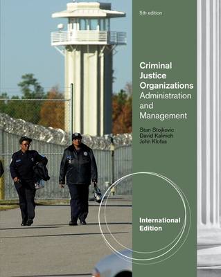 Criminal Justice Organizations: Administration and Management, International Edition - Klofas, John, and Stojkovic, Stan, and Kalinich, David