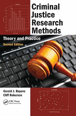 Criminal Justice Research Methods: Theory and Practice - Bayens, Gerald J, and Roberson, Cliff