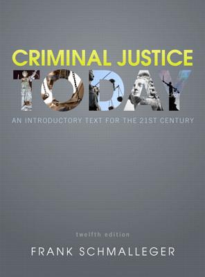 Criminal Justice Today: An Introductory Text for the 21st Century Plus New Mycjlab with Pearson Etext -- Access Card Package - Schmalleger, Frank J