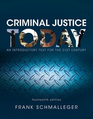 Criminal Justice Today: An Introductory Text for the 21st Century, Student Value Edition - Schmalleger, Frank, Professor