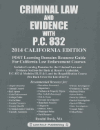 Criminal Law and Evidence with P.C. 832: California Edition
