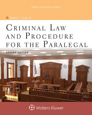 Criminal Law and Procedure for the Paralegal - Carter III, Edward C