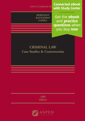 Criminal Law: Case Studies and Controversies [Connected eBook with Study Center] - Robinson, Paul H, and Baughman, Shima Baradaran, and Cahill, Michael T