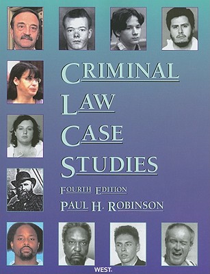 Criminal Law Case Studies - Robinson, Paul H