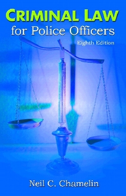 Criminal Law for Police Officers - Chamelin, Neil C