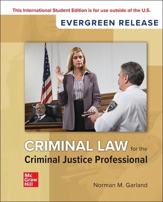 Criminal Law for the Criminal Justice Professional: 2024 Release ISE - Garland, Norman