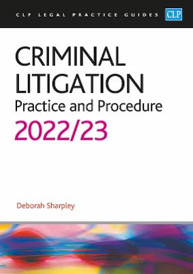 Criminal Litigation: 2022/2023: Legal Practice Course Guides (LPC) - Sharpley
