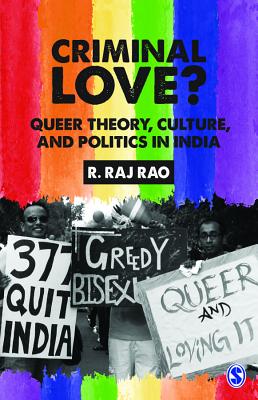 Criminal Love?: Queer Theory, Culture, and Politics in India - Rao, R. Raj