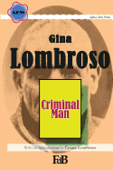 Criminal Man: According to the classification of Cesare Lombroso briefly summarised by his daughter Gina Lombroso-Ferrero