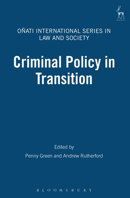 Criminal Policy in Transition - Green, Penny (Editor), and Nelken, David (Editor), and Rutherford, Andrew (Editor)