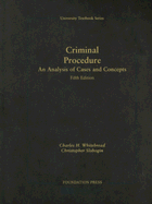 Criminal Procedure: An Analysis of Cases and Concepts