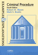 Criminal Procedure: Examples and Explanations - Bloom, Robert M, and Brodin, Mark S