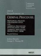 Criminal Procedure, Principles, Policies and Perspectives, 4th, 2012 Supplement - Dressler, Joshua, and Thomas, George C, III