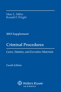 Criminal Procedures: Cases, Statutes, and Executive Materials, 2013 Supplement