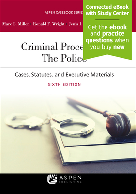 Criminal Procedures: The Police [Connected eBook with Study Center] - Miller, Marc L, and Wright, Ronald F