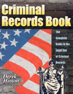 Criminal Records Book: The Complete Guide to the Legal Use of Criminal Records - Hinton, Derek, and Sankey, Michael L (Editor)