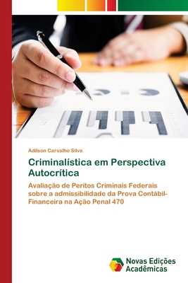 Criminal?stica em Perspectiva Autocr?tica - Carvalho Silva, Adilson