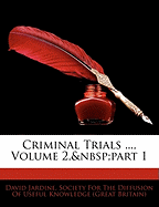 Criminal Trials ..., Volume 2, Part 1